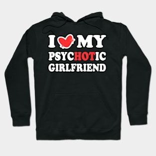 I Love My Psychotic Girlfriend Hoodie